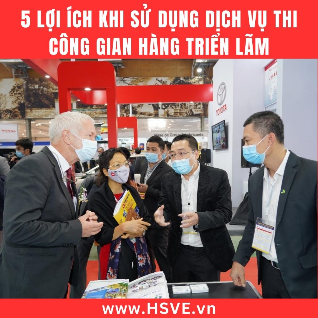 5 Lợi Ích Khi Sử Dụng Dịch Vụ Thi Công Gian Hàng Triển Lãm