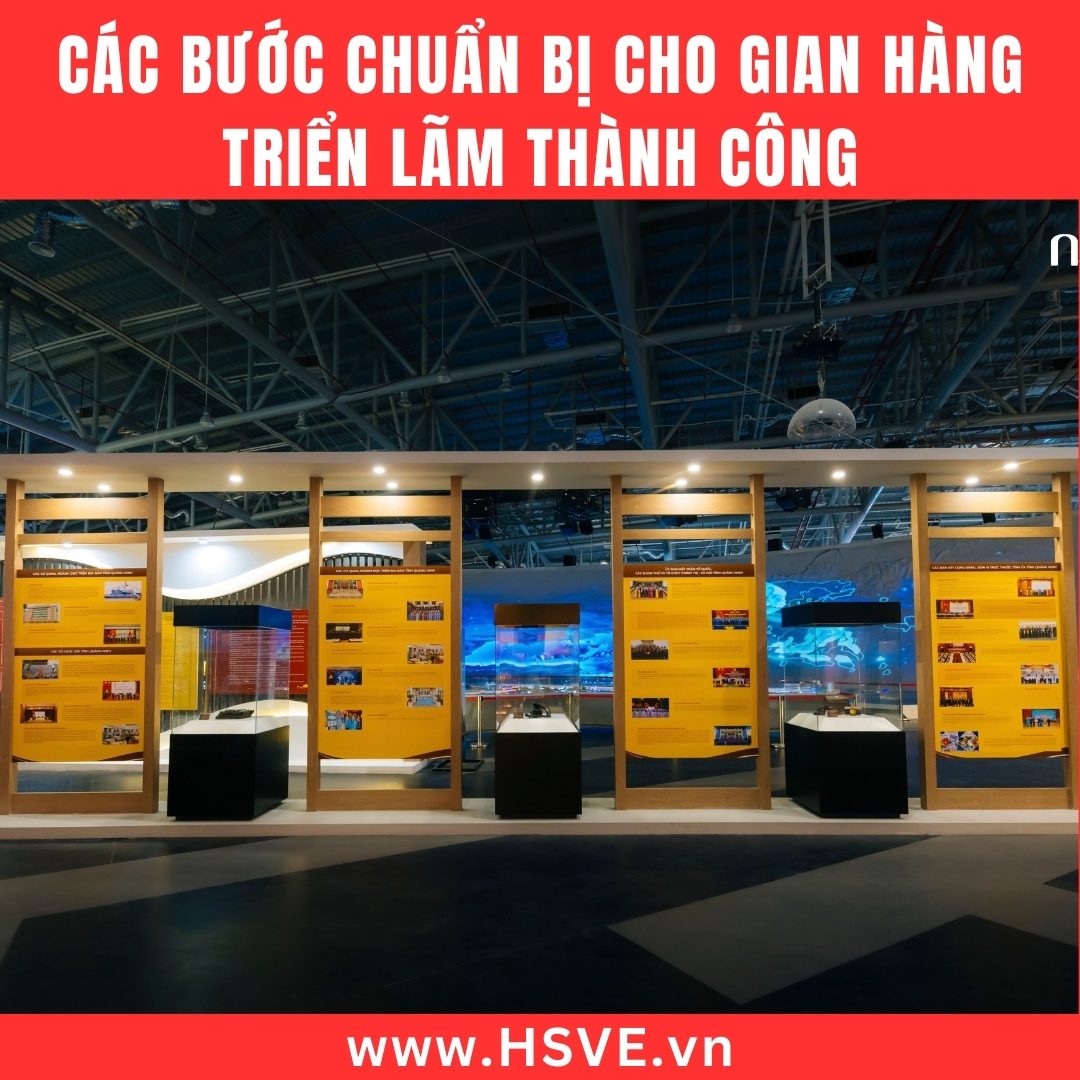 Các Bước Chuẩn Bị Cho Gian Hàng Triển Lãm Thành Công