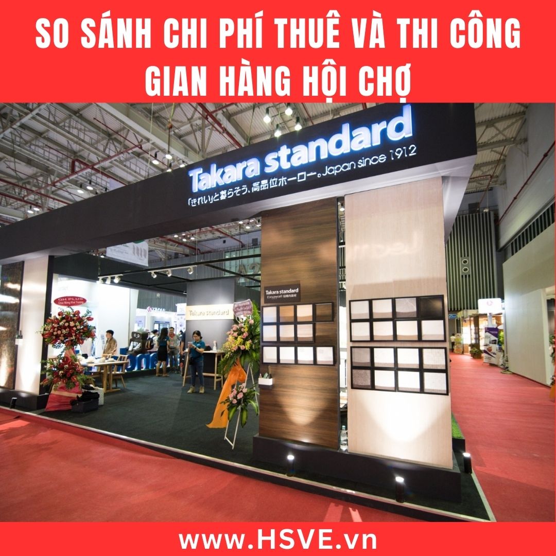 So Sánh Chi Phí Thuê Và Thi Công Gian Hàng Hội Chợ