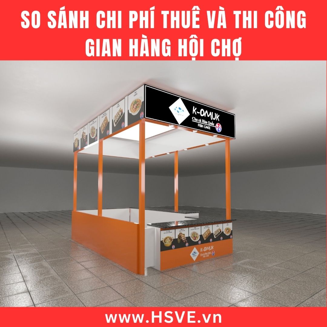 So Sánh Chi Phí Thuê Và Thi Công Gian Hàng Hội Chợ