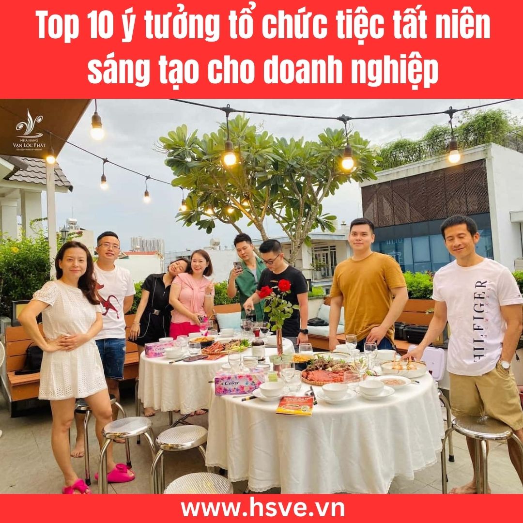 Top 10 ý tưởng tổ chức tiệc tất niên sáng tạo cho doanh nghiệp