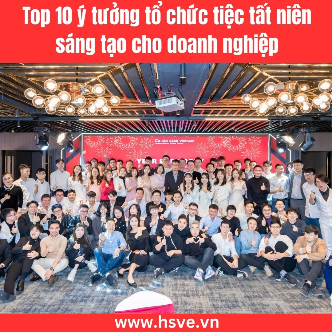 Top 10 Ý Tưởng Tổ Chức Tiệc Tất Niên Sáng Tạo Cho Doanh Nghiệp