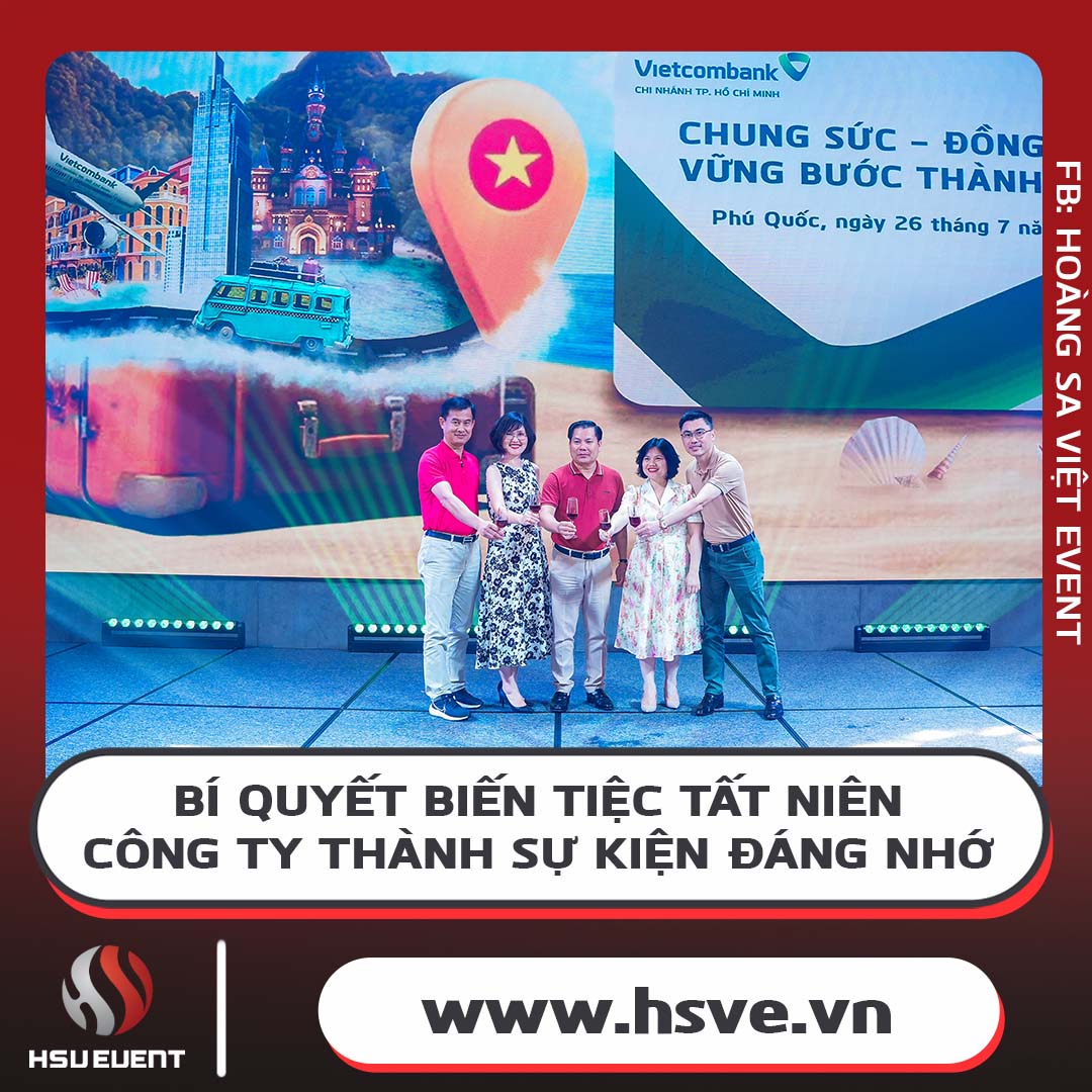 Bí Quyết Tổ Chức Tiệc Tất Niên Công Ty Ấn Tượng Và Thành Công Bí Quyết Tổ Chức Tiệc Tất Niên Công Ty Ấn Tượng Và Thành Công