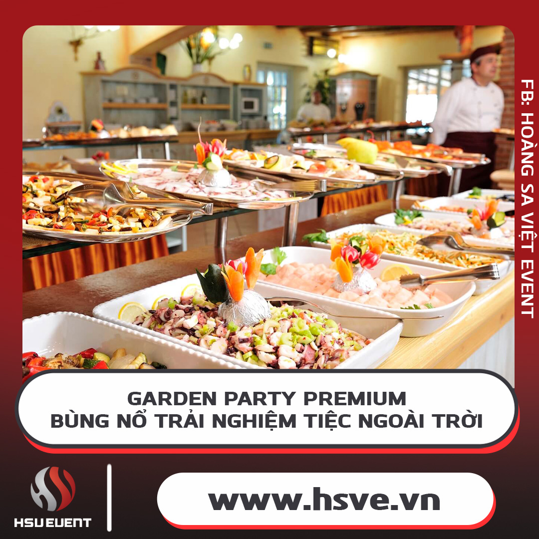 Garden Party Premium - Bùng Nổ Trải Nghiệm Tiệc Ngoài Trời Garden Party Premium - Bùng Nổ Trải Nghiệm Tiệc Ngoài Trời