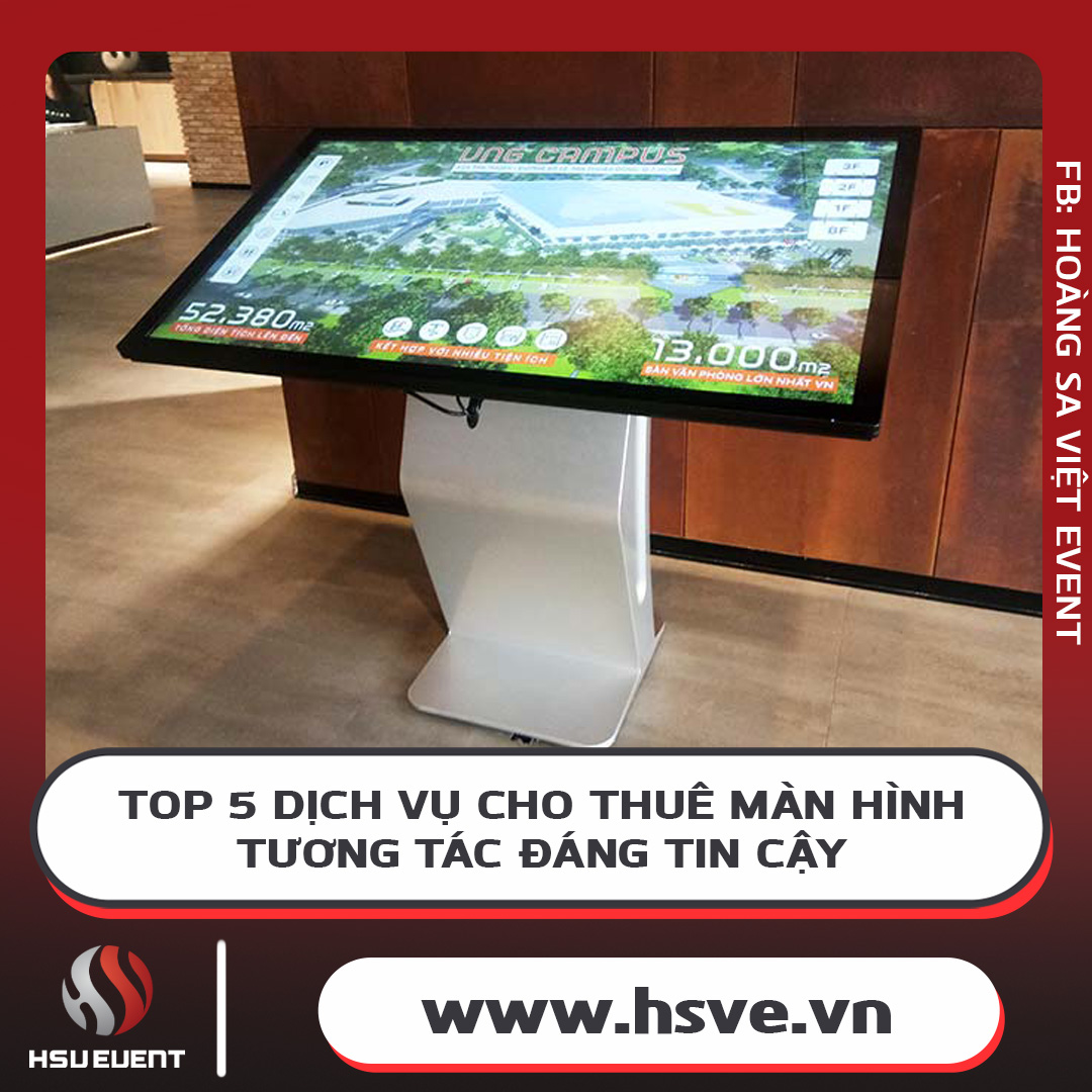 Top 5 Địa Chỉ Cho Thuê Màn Hình Tương Tác Uy Tín, Chất Lượng Top 5 Địa Chỉ Cho Thuê Màn Hình Tương Tác Uy Tín, Chất Lượng