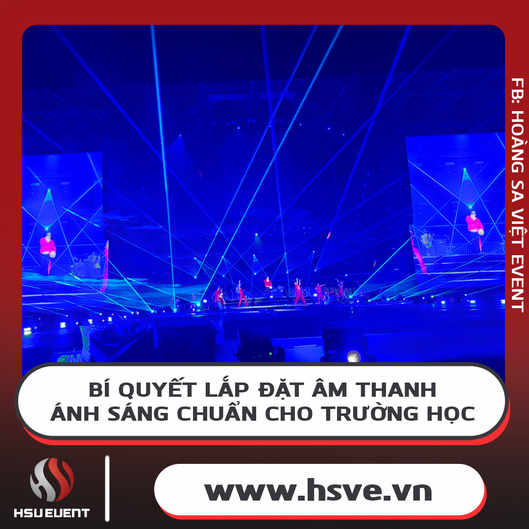 Kinh Nghiệm Lắp Đặt Âm Thanh Ánh Sáng Cho Trường Học Kinh Nghiệm Lắp Đặt Âm Thanh Ánh Sáng Cho Trường Học