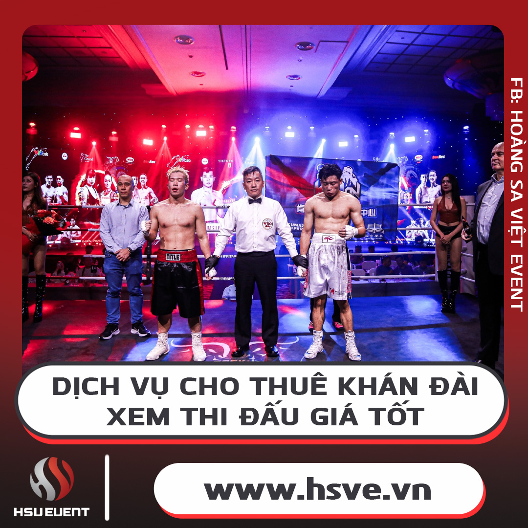 Cho Thuê Khán Đài Xem Bóng Đá, Boxing, Võ Thuật Giá Rẻ Cho Thuê Khán Đài Xem Bóng Đá, Boxing, Võ Thuật Giá Rẻ