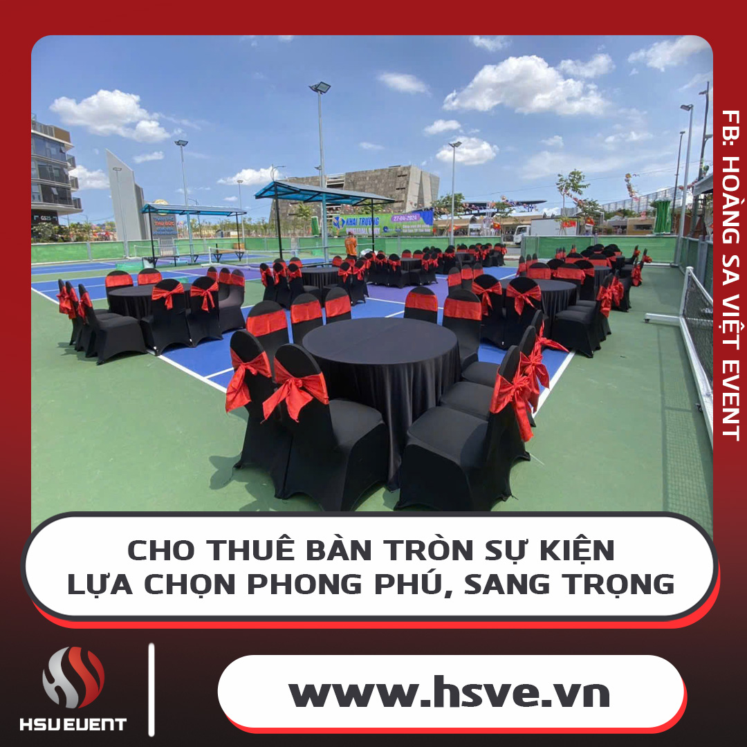 Cho Thuê Bàn Tròn Sự Kiện - Lựa Chọn Phong Phú, Sang Trọng Cho Thuê Bàn Tròn Sự Kiện - Lựa Chọn Phong Phú, Sang Trọng