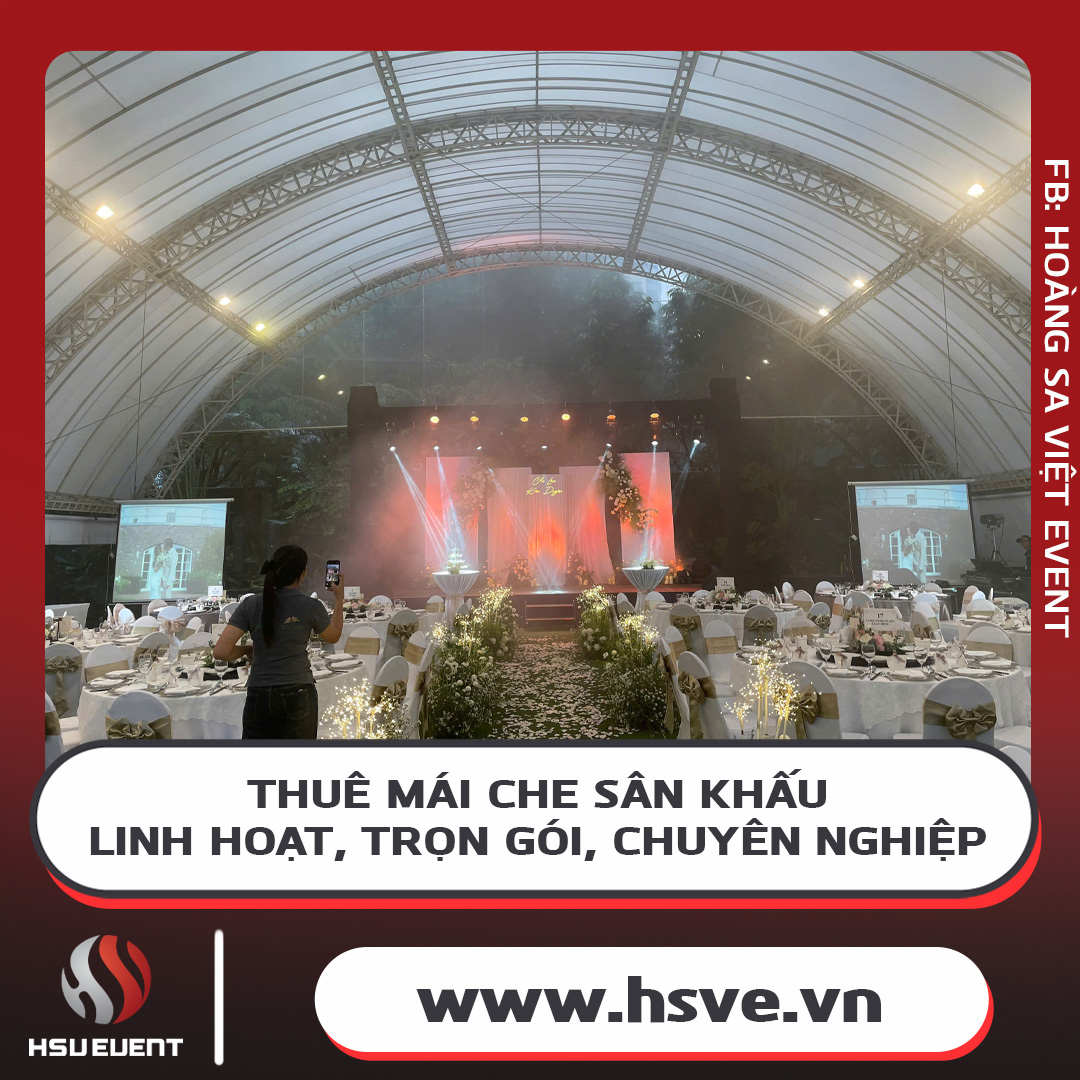 Dịch Vụ Cho Thuê Mái Che Sân Khấu Sự Kiện Trọn Gói Dịch Vụ Cho Thuê Mái Che Sân Khấu Sự Kiện Trọn Gói