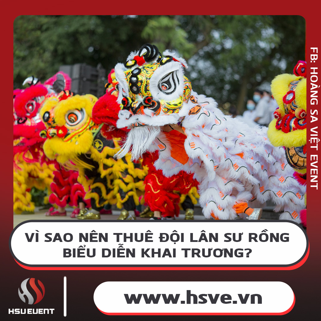 Vì Sao Nên Thuê Đội Lân Sư Rồng - Biểu Diễn Khai Trương? Vì Sao Nên Thuê Đội Lân Sư Rồng - Biểu Diễn Khai Trương?