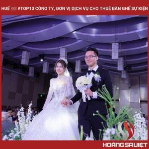 Huế ❤️️ #top10 Công Ty, Đơn Vị Dịch Vụ Cho Thuê Bàn Ghế Sự Kiện
