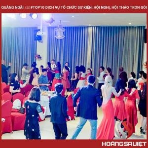 Quảng Ngãi ❤️️ #top10 Dịch Vụ Tổ Chức Sự Kiện: Hội Nghị, Hội Thảo Trọn Gói