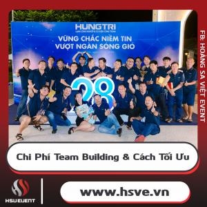 Chi Phí Tổ Chức Team Building – Dự Toán Và Cách Tiết Kiệm Hiệu Quả