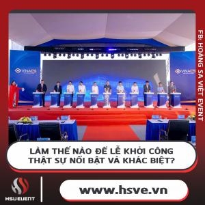 Kinh Nghiệm Tổ Chức Lễ Khởi Công Chuyên Nghiệp, Ấn Tượng Kinh Nghiệm Tổ Chức Lễ Khởi Công Chuyên Nghiệp, Ấn Tượng