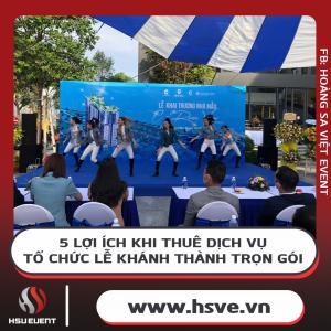 5 Lợi Ích Khi Thuê Dịch Vụ Tổ Chức Lễ Khánh Thành Trọn Gói