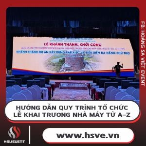 Hướng Dẫn Quy Trình Tổ Chức - Lễ Khai Trương Nhà Máy Từ A - Z