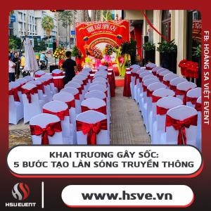 Khai Trương Gây Sốc: 5 Bước Tạo Làn Sóng Truyền Thông