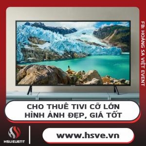 Cho Thuê Tivi Kích Cỡ Lớn Chất Lượng Cao, Giá Tốt