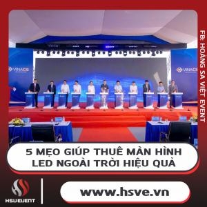 5 Lưu Ý Khi Thuê Màn Hình Led Cho Sự Kiện Ngoài Trời