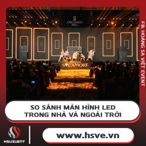 So Sánh Màn Hình Led Trong Nhà Và Ngoài Trời