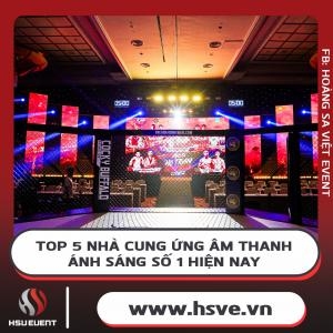 Top 5 Đơn Vị Cung Cấp Âm Thanh Ánh Sáng Uy Tín Nhất