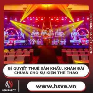 Lưu Ý Khi Thuê Sân Khấu, Khán Đài Cho Sự Kiện Thể Thao