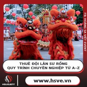 Thuê Đội Lân Sư Rồng - Quy Trình Chuyên Nghiệp Từ A - Z