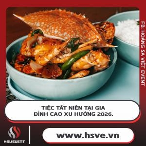 Tiệc Tất Niên Tại Gia - Đỉnh Cao Xu Hướng 2026.