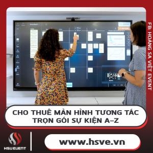 Cho Thuê Màn Hình Tương Tác Thông Minh - Phục Vụ Sự Kiện A - Z