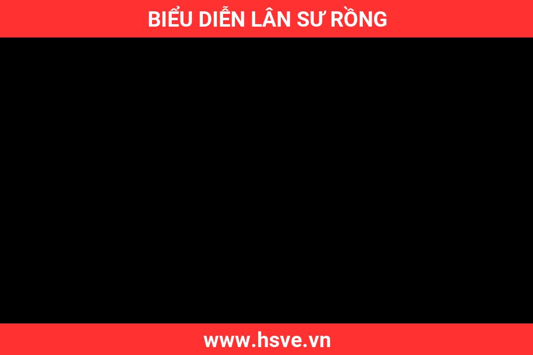 Biểu Diễn Lân Sư Rồng Biểu Diễn Lân Sư Rồng