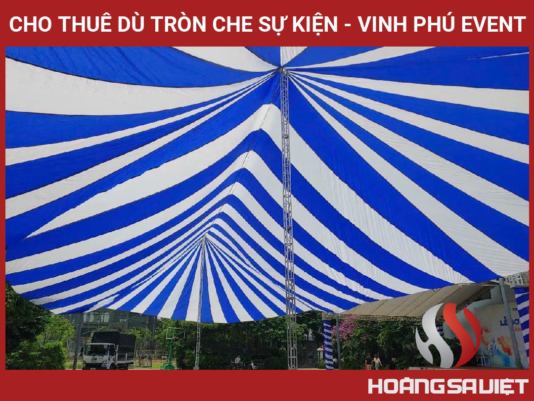 Cho Thuê Dù Tròn Che Sự Kiện - Vinh Phú Event Cho Thuê Dù Tròn Che Sự Kiện - Vinh Phú Event