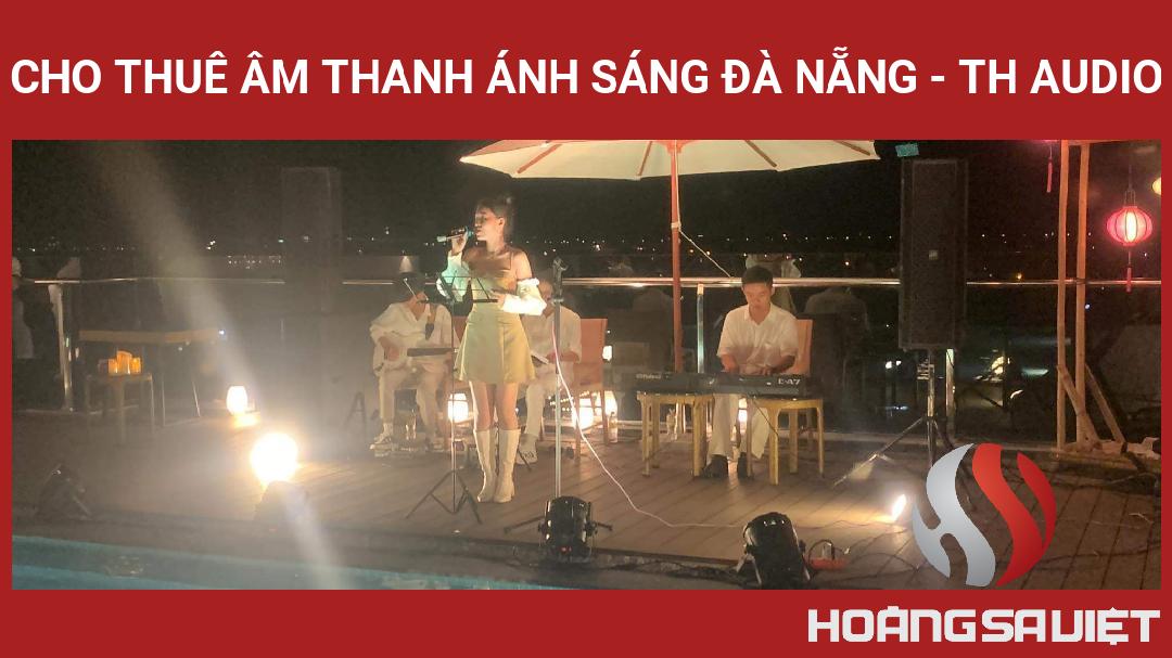 Cho Thuê âm Thanh ánh Sáng ĐÀ NẴNG - TH AUDIO Cho Thuê âm Thanh ánh Sáng ĐÀ NẴNG - TH AUDIO