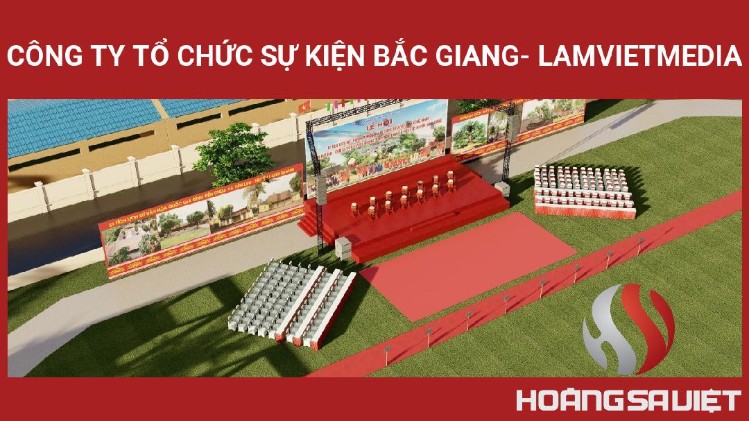 Công Ty Tổ Chức Sự Kiện Bắc Giang- Lamvietmedia Công Ty Tổ Chức Sự Kiện Bắc Giang- Lamvietmedia