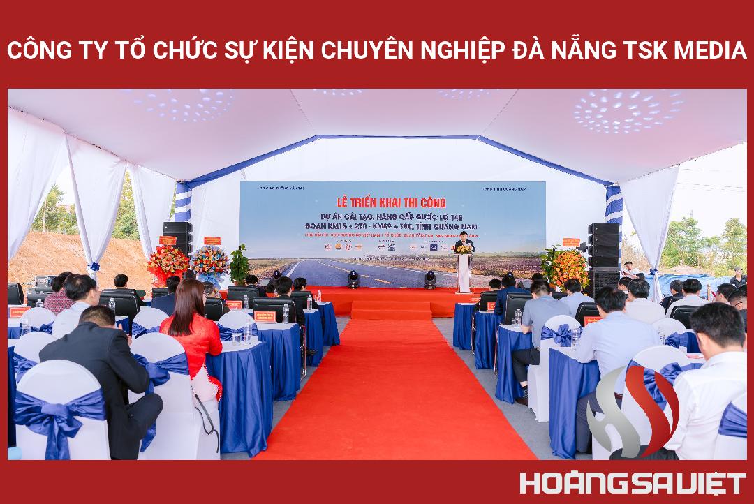 Công Ty Tổ Chức Sự Kiện Chuyên Nghiệp Đà Nẵng TSK Media Công Ty Tổ Chức Sự Kiện Chuyên Nghiệp Đà Nẵng TSK Media