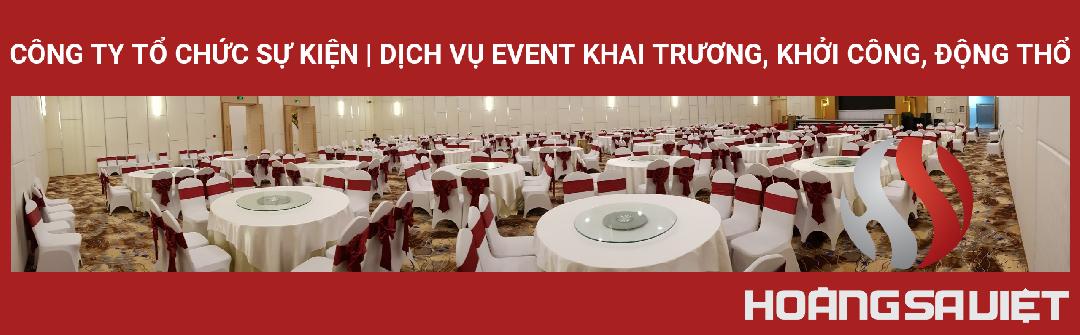 Công Ty Tổ Chức Sự Kiện | Dịch Vụ Event Khai Trương, Khởi Công, Động Thổ Công Ty Tổ Chức Sự Kiện | Dịch Vụ Event Khai Trương, Khởi Công, Động Thổ