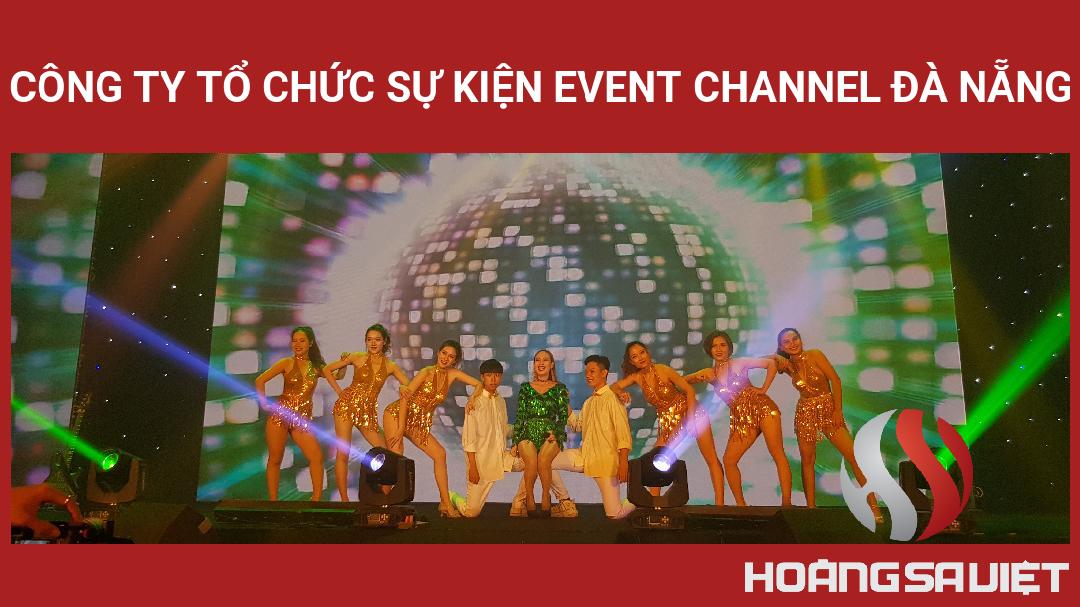 Công Ty Tổ Chức Sự Kiện Event Channel Đà Nẵng Công Ty Tổ Chức Sự Kiện Event Channel Đà Nẵng