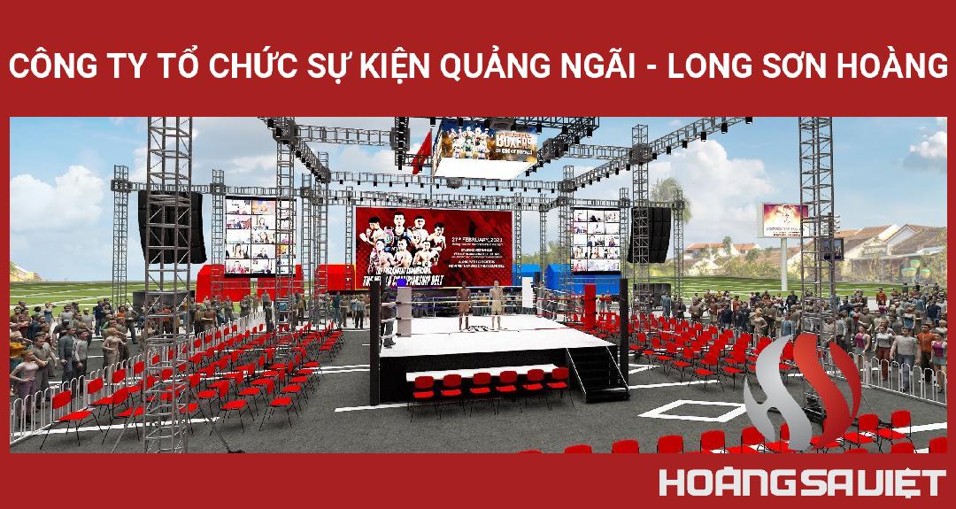 Công Ty Tổ Chức Sự Kiện Quảng Ngãi - Long Sơn Hoàng Công Ty Tổ Chức Sự Kiện Quảng Ngãi - Long Sơn Hoàng
