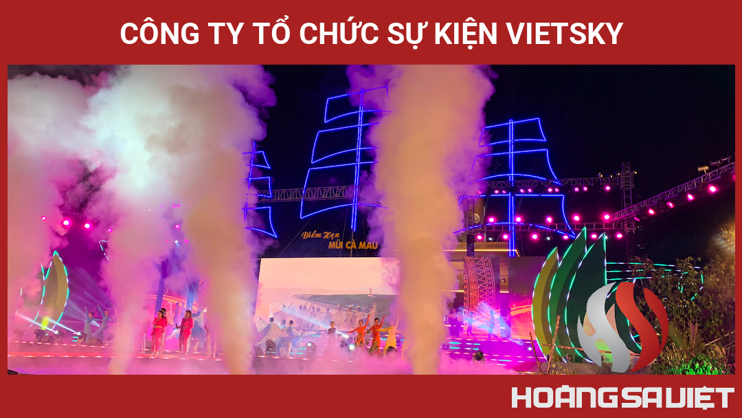Công Ty Tổ Chức Sự Kiện VIETSKY Công Ty Tổ Chức Sự Kiện VIETSKY