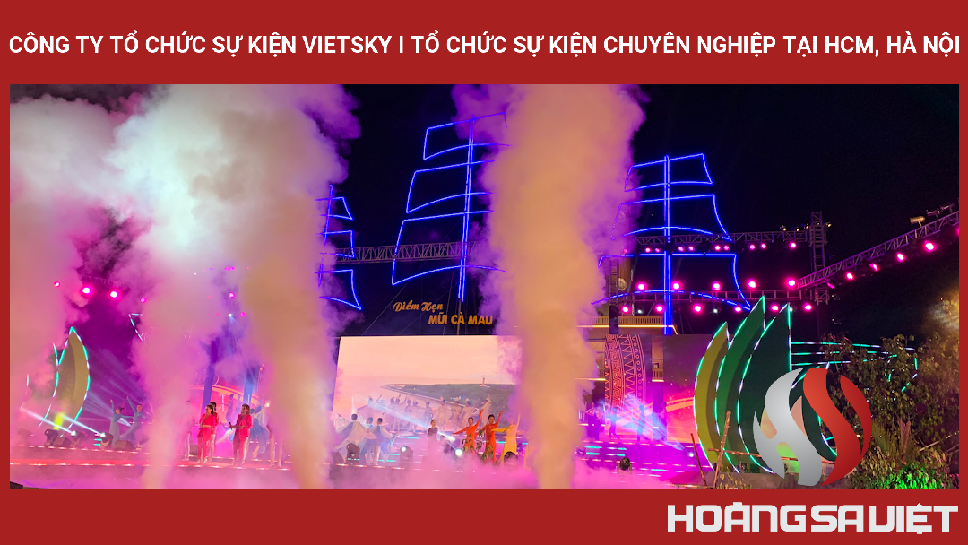 Công Ty Tổ Chức Sự Kiện VietSky I Tổ Chức Sự Kiện Chuyên Nghiệp Tại HCM, Hà Nội Công Ty Tổ Chức Sự Kiện VietSky I Tổ Chức Sự Kiện Chuyên Nghiệp Tại HCM, Hà Nội