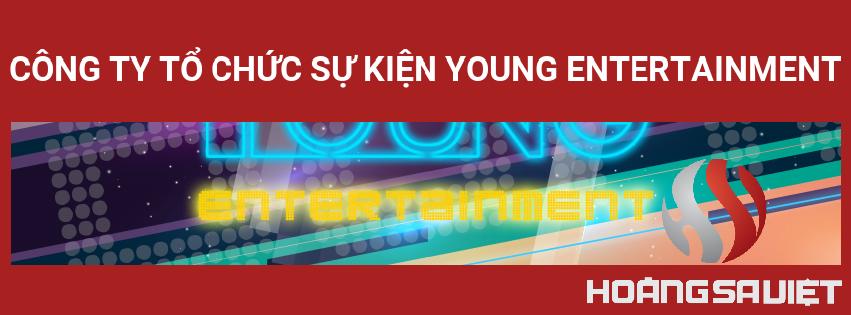 Công Ty Tổ Chức Sự Kiện Young Entertainment Công Ty Tổ Chức Sự Kiện Young Entertainment