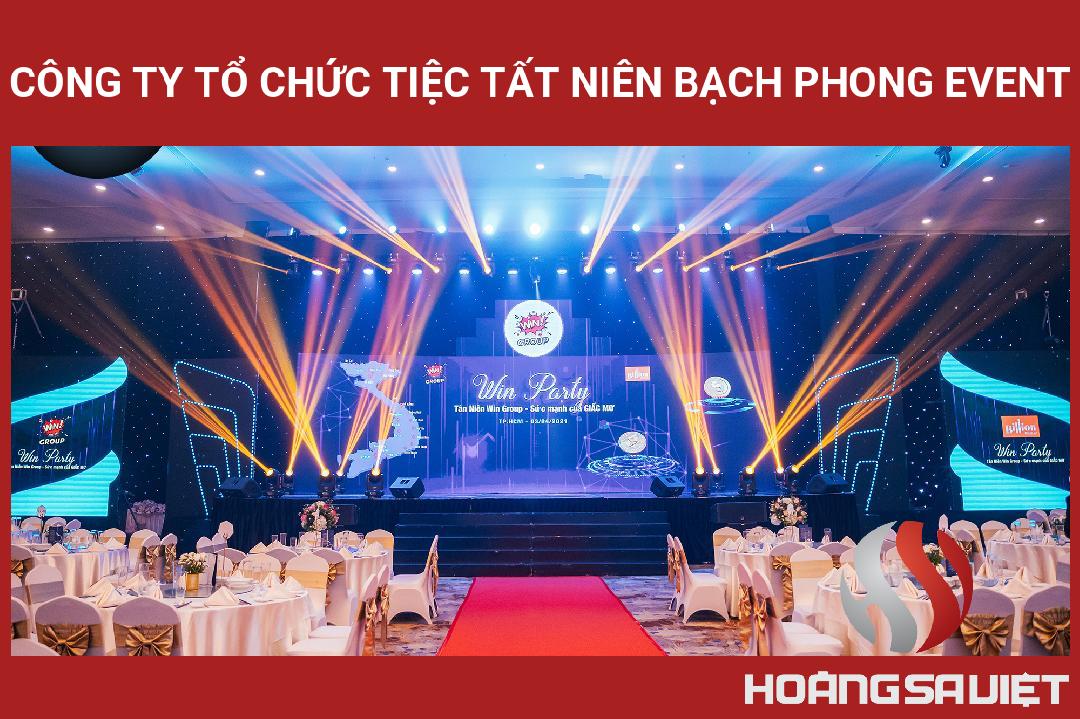 Công Ty Tổ Chức Tiệc Tất Niên Bạch Phong Event Công Ty Tổ Chức Tiệc Tất Niên Bạch Phong Event