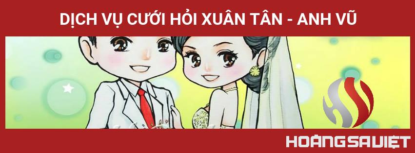 Dịch Vụ Cưới Hỏi Xuân Tân - Anh Vũ Dịch Vụ Cưới Hỏi Xuân Tân - Anh Vũ