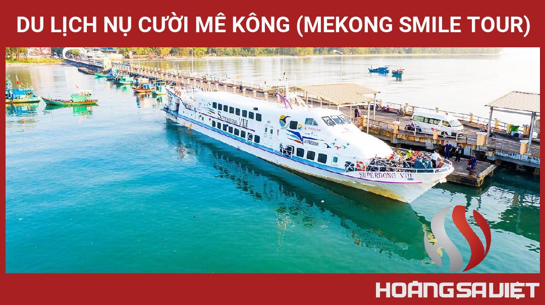 Du Lịch Nụ Cười Mê Kông (Mekong Smile Tour) Du Lịch Nụ Cười Mê Kông (Mekong Smile Tour)