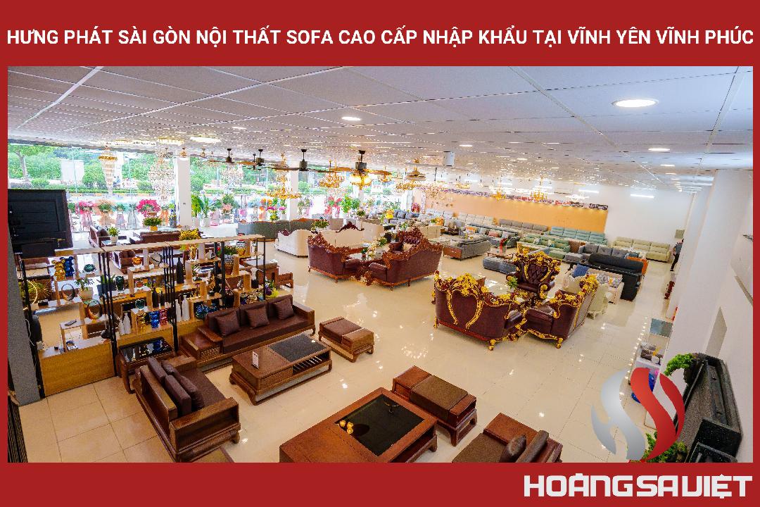 Hưng Phát Sài Gòn Nội Thất Sofa Cao Cấp Nhập Khẩu Tại Vĩnh Yên Vĩnh Phúc Hưng Phát Sài Gòn Nội Thất Sofa Cao Cấp Nhập Khẩu Tại Vĩnh Yên Vĩnh Phúc