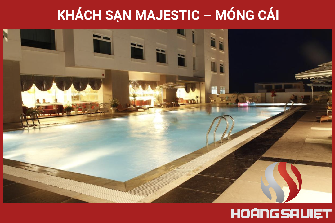 KHÁCH SẠN MAJESTIC – MÓNG CÁI KHÁCH SẠN MAJESTIC – MÓNG CÁI