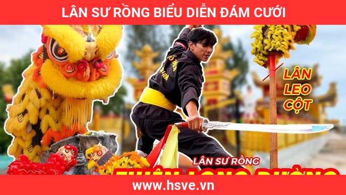 Lân Sư Rồng Biểu Diễn Đám Cưới Lân Sư Rồng Biểu Diễn Đám Cưới