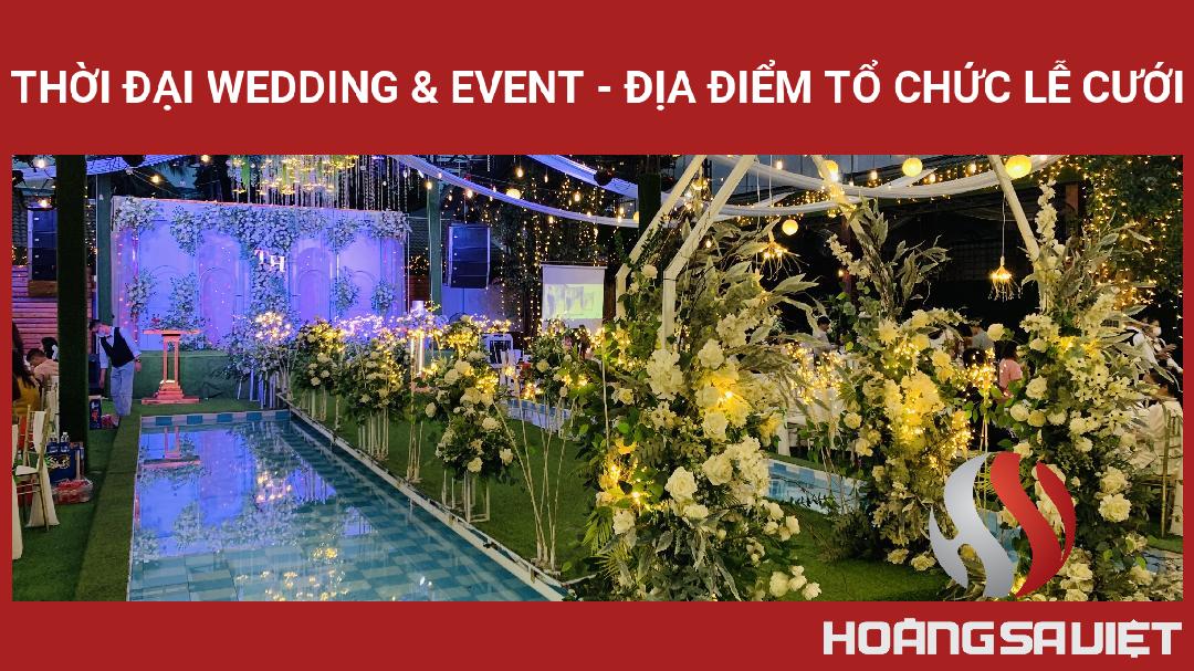 THỜI ĐẠI WEDDING & EVENT - ĐỊA ĐIỂM TỔ CHỨC LỄ CƯỚI THỜI ĐẠI WEDDING & EVENT - ĐỊA ĐIỂM TỔ CHỨC LỄ CƯỚI