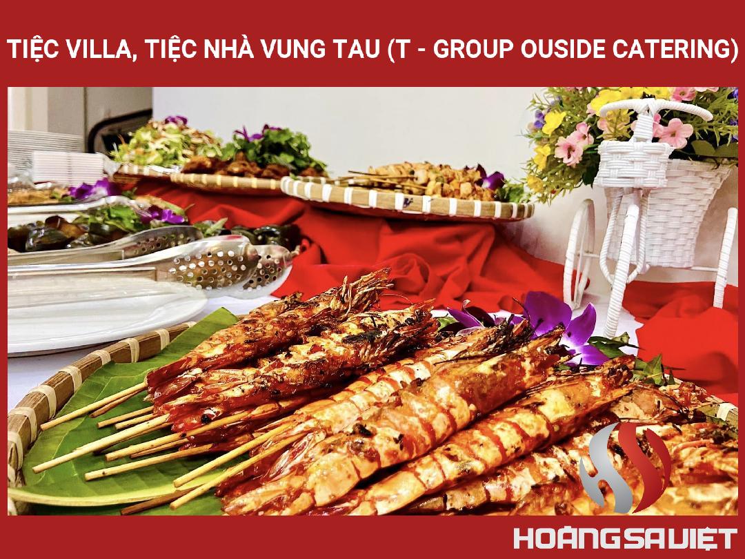 TIỆC VILLA, TIỆC NHÀ VUNG TAU (T - GROUP OUSIDE CATERING) TIỆC VILLA, TIỆC NHÀ VUNG TAU (T - GROUP OUSIDE CATERING)