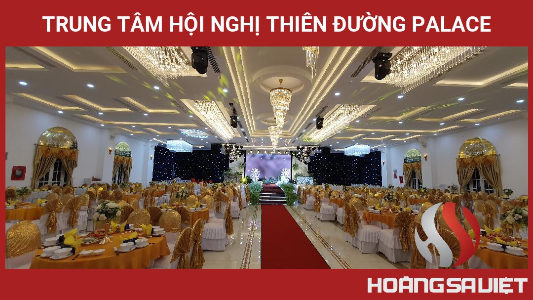 TRUNG TÂM HỘI NGHỊ THIÊN ĐƯỜNG PALACE TRUNG TÂM HỘI NGHỊ THIÊN ĐƯỜNG PALACE
