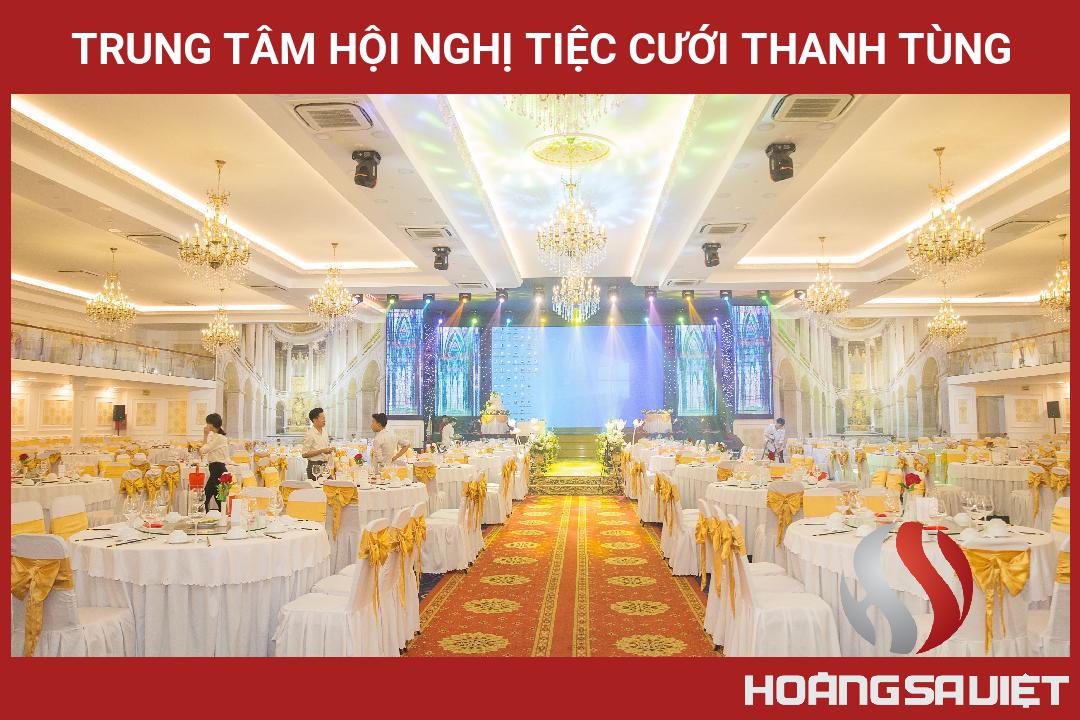 TRUNG TÂM HỘI NGHỊ TIỆC CƯỚI THANH TÙNG TRUNG TÂM HỘI NGHỊ TIỆC CƯỚI THANH TÙNG